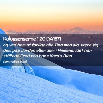 Picture 02 - Kolossenserne 1:20 DA1871 - og ved ham at forlige alle Ting med sig, være - Bible Verse Picture