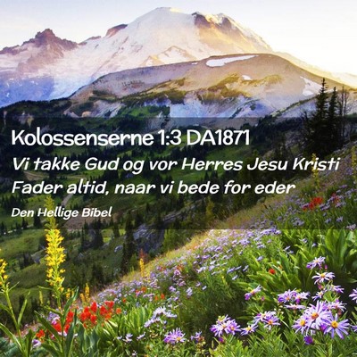 Picture 02 - Kolossenserne 1:3 DA1871 - Vi takke Gud og vor Herres Jesu Kristi Fader - Bible Verse Picture