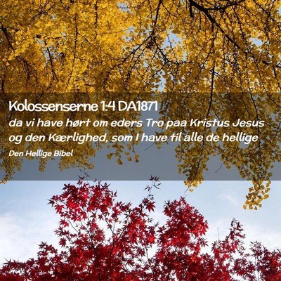 Picture 02 - Kolossenserne 1:4 DA1871 - da vi have hørt om eders Tro paa Kristus Jesus - Bible Verse Picture