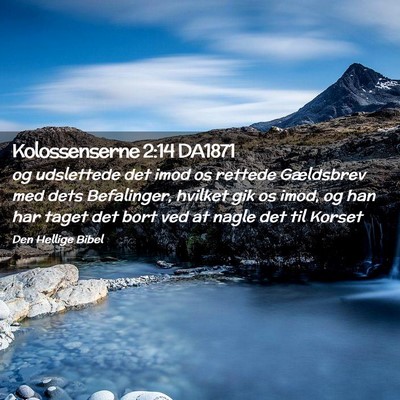 Picture 02 - Kolossenserne 2:14 DA1871 - og udslettede det imod os rettede Gældsbrev med - Bible Verse Picture