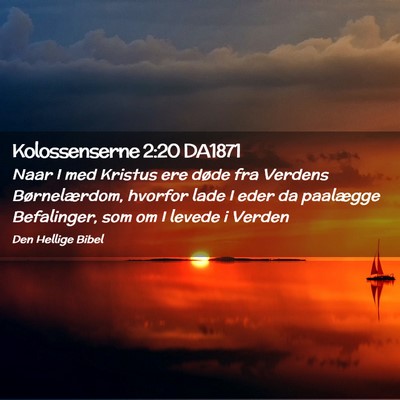 Picture 02 - Kolossenserne 2:20 DA1871 - Naar I med Kristus ere døde fra Verdens - Bible Verse Picture