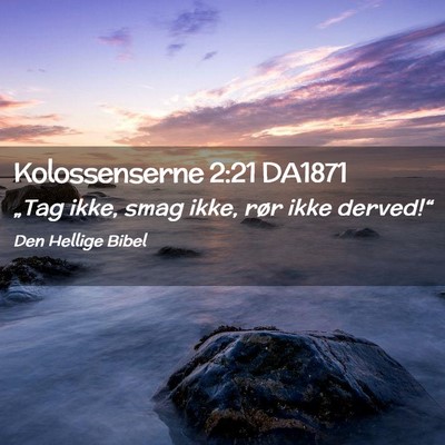 Picture 02 - Kolossenserne 2:21 DA1871 - „Tag ikke, smag ikke, rør ikke - Bible Verse Picture