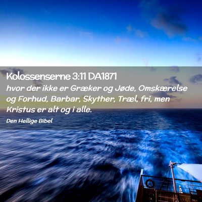 Picture 02 - Kolossenserne 3:11 DA1871 - hvor der ikke er Græker og Jøde, Omskærelse og - Bible Verse Picture