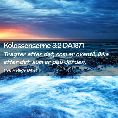 Picture 02 - Kolossenserne 3:2 DA1871 - Tragter efter det, som er oventil, ikke efter - Bible Verse Picture