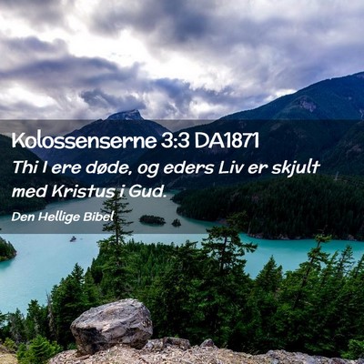 Picture 02 - Kolossenserne 3:3 DA1871 - Thi I ere døde, og eders Liv er skjult med - Bible Verse Picture