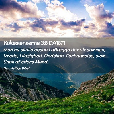 Picture 02 - Kolossenserne 3:8 DA1871 - Men nu skulle ogsaa I aflægge det alt sammen, - Bible Verse Picture