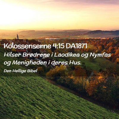 Picture 02 - Kolossenserne 4:15 DA1871 - Hilser Brødrene i Laodikea og Nymfas og - Bible Verse Picture