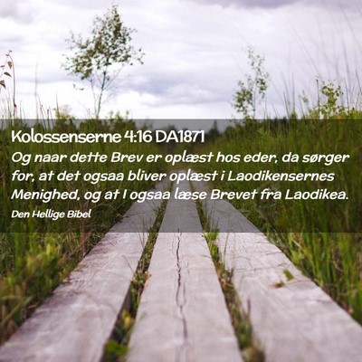 Picture 02 - Kolossenserne 4:16 DA1871 - Og naar dette Brev er oplæst hos eder, da - Bible Verse Picture