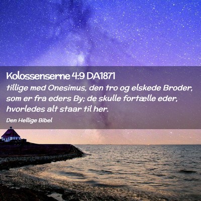 Picture 02 - Kolossenserne 4:9 DA1871 - tillige med Onesimus, den tro og elskede Broder, - Bible Verse Picture
