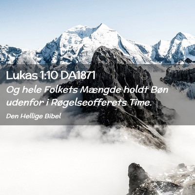 Picture 02 - Lukas 1:10 DA1871 - Og hele Folkets Mængde holdt Bøn udenfor i - Bible Verse Picture