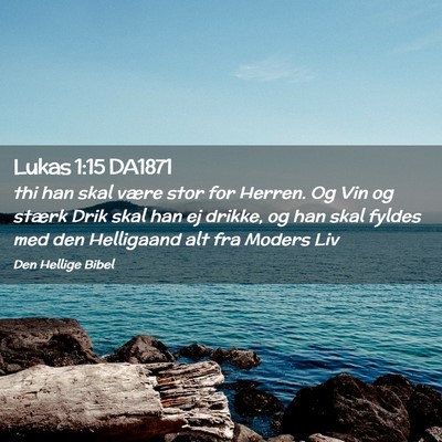 Picture 02 - Lukas 1:15 DA1871 - thi han skal være stor for Herren. Og Vin og - Bible Verse Picture