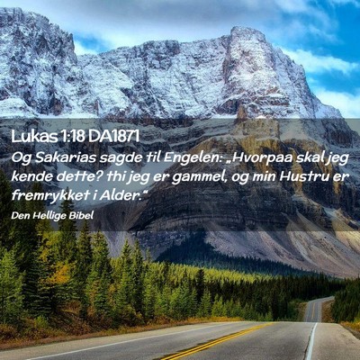 Picture 02 - Lukas 1:18 DA1871 - Og Sakarias sagde til Engelen: „Hvorpaa skal - Bible Verse Picture