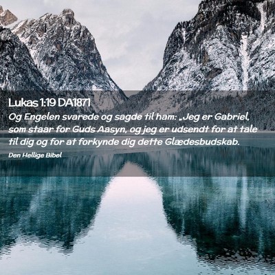 Picture 02 - Lukas 1:19 DA1871 - Og Engelen svarede og sagde til ham: „Jeg er - Bible Verse Picture