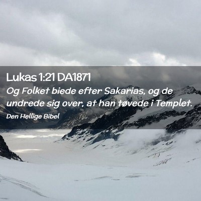 Picture 02 - Lukas 1:21 DA1871 - Og Folket biede efter Sakarias, og de undrede sig - Bible Verse Picture