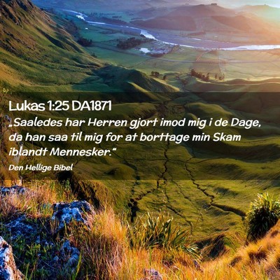 Picture 02 - Lukas 1:25 DA1871 - „Saaledes har Herren gjort imod mig i de Dage, - Bible Verse Picture