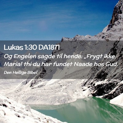 Picture 02 - Lukas 1:30 DA1871 - Og Engelen sagde til hende: „Frygt ikke, Maria! - Bible Verse Picture