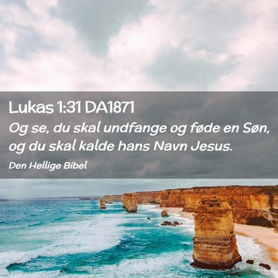 Picture 02 - Lukas 1:31 DA1871 - Og se, du skal undfange og føde en Søn, og du - Bible Verse Picture