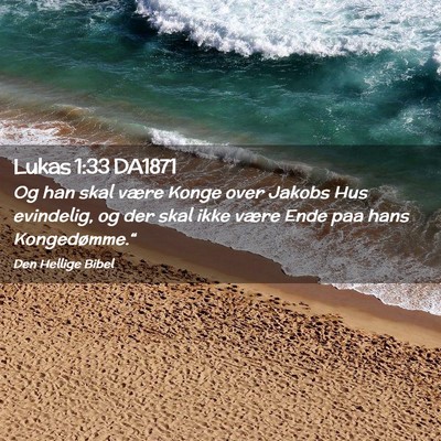 Picture 02 - Lukas 1:33 DA1871 - Og han skal være Konge over Jakobs Hus - Bible Verse Picture
