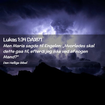 Picture 02 - Lukas 1:34 DA1871 - Men Maria sagde til Engelen: „Hvorledes skal - Bible Verse Picture