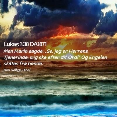 Picture 02 - Lukas 1:38 DA1871 - Men Maria sagde: „Se, jeg er Herrens - Bible Verse Picture