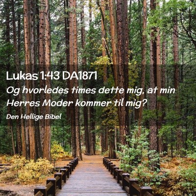 Picture 02 - Lukas 1:43 DA1871 - Og hvorledes times dette mig, at min Herres Moder - Bible Verse Picture