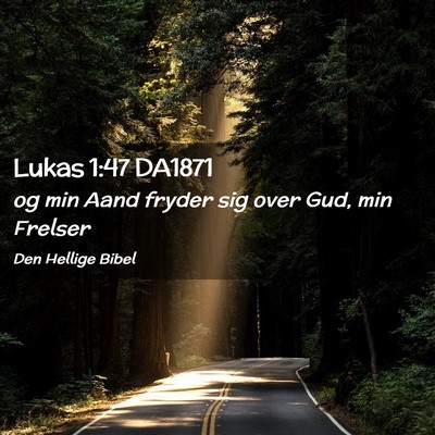 Picture 02 - Lukas 1:47 DA1871 - og min Aand fryder sig over Gud, min - Bible Verse Picture