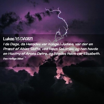 Picture 02 - Lukas 1:5 DA1871 - I de Dage, da Herodes var Konge i Judæa, var der - Bible Verse Picture