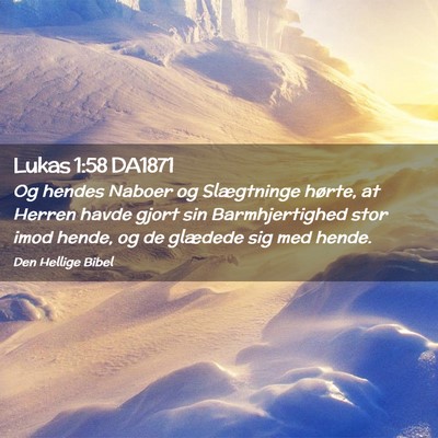 Picture 02 - Lukas 1:58 DA1871 - Og hendes Naboer og Slægtninge hørte, at Herren - Bible Verse Picture