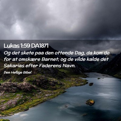 Picture 02 - Lukas 1:59 DA1871 - Og det skete paa den ottende Dag, da kom de for - Bible Verse Picture