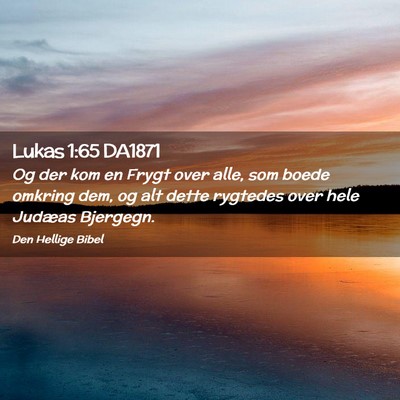 Picture 02 - Lukas 1:65 DA1871 - Og der kom en Frygt over alle, som boede omkring - Bible Verse Picture