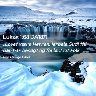 Picture 02 - Lukas 1:68 DA1871 - „Lovet være Herren, Israels Gud! thi han har - Bible Verse Picture