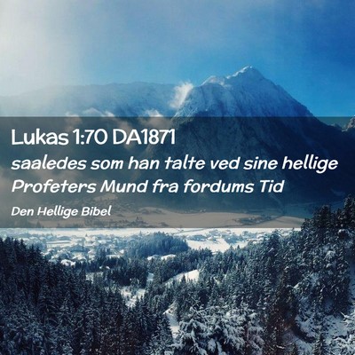 Picture 02 - Lukas 1:70 DA1871 - saaledes som han talte ved sine hellige Profeters - Bible Verse Picture