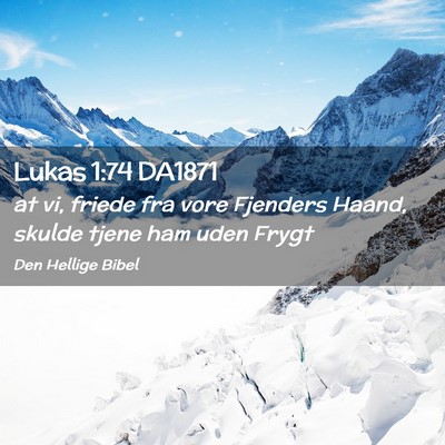 Picture 02 - Lukas 1:74 DA1871 - at vi, friede fra vore Fjenders Haand, skulde - Bible Verse Picture