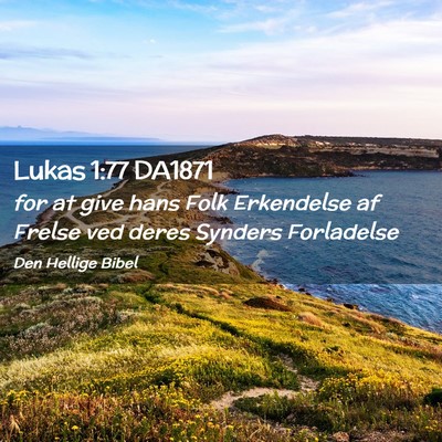 Picture 02 - Lukas 1:77 DA1871 - for at give hans Folk Erkendelse af Frelse ved - Bible Verse Picture