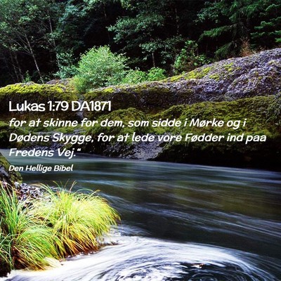 Picture 02 - Lukas 1:79 DA1871 - for at skinne for dem, som sidde i Mørke og i - Bible Verse Picture