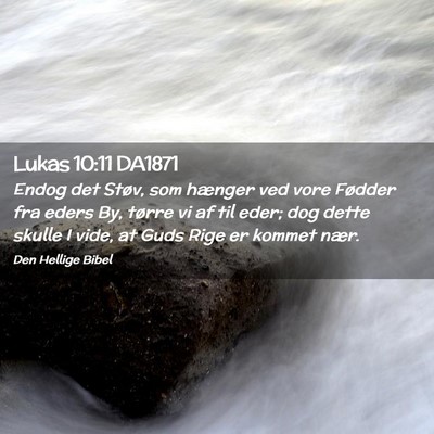 Picture 02 - Lukas 10:11 DA1871 - Endog det Støv, som hænger ved vore Fødder fra - Bible Verse Picture