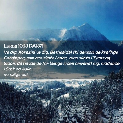 Picture 02 - Lukas 10:13 DA1871 - Ve dig, Korazin! ve dig, Bethsajda! thi dersom de - Bible Verse Picture