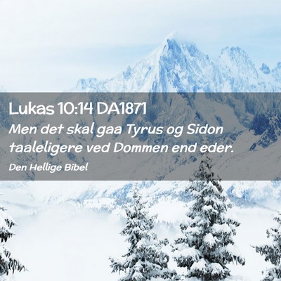 Picture 02 - Lukas 10:14 DA1871 - Men det skal gaa Tyrus og Sidon taaleligere ved - Bible Verse Picture