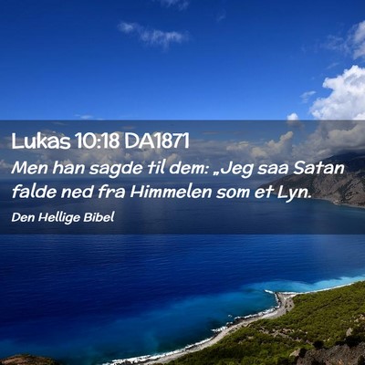Picture 02 - Lukas 10:18 DA1871 - Men han sagde til dem: „Jeg saa Satan falde ned - Bible Verse Picture