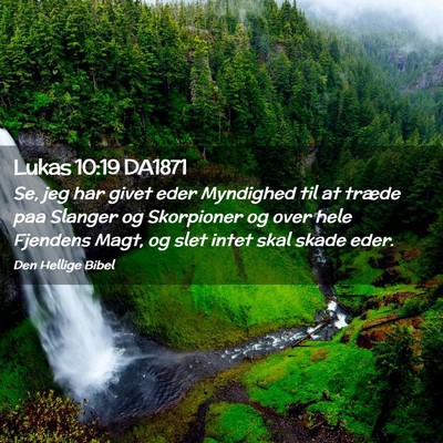 Picture 02 - Lukas 10:19 DA1871 - Se, jeg har givet eder Myndighed til at træde - Bible Verse Picture