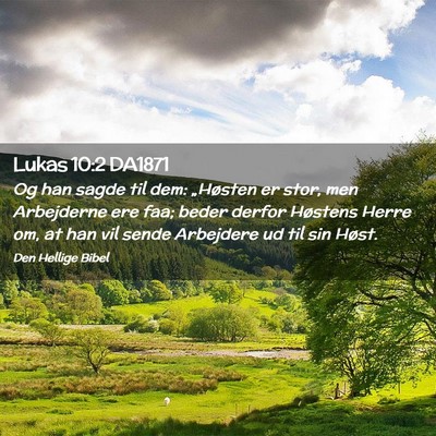 Picture 02 - Lukas 10:2 DA1871 - Og han sagde til dem: „Høsten er stor, men - Bible Verse Picture