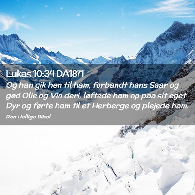 Picture 02 - Lukas 10:34 DA1871 - Og han gik hen til ham, forbandt hans Saar og - Bible Verse Picture