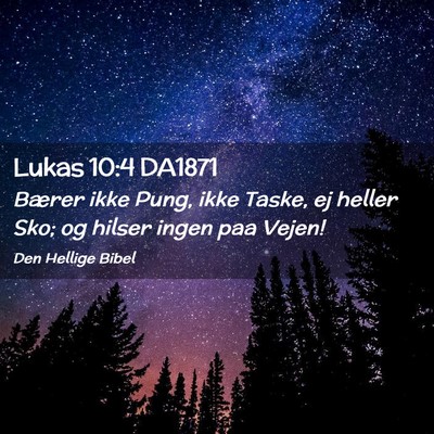 Picture 02 - Lukas 10:4 DA1871 - Bærer ikke Pung, ikke Taske, ej heller Sko; og - Bible Verse Picture