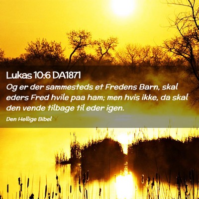 Picture 02 - Lukas 10:6 DA1871 - Og er der sammesteds et Fredens Barn, skal eders - Bible Verse Picture