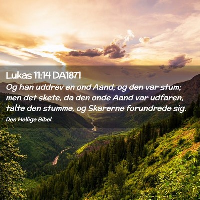 Picture 02 - Lukas 11:14 DA1871 - Og han uddrev en ond Aand, og den var stum; men - Bible Verse Picture