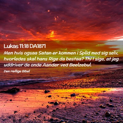 Picture 02 - Lukas 11:18 DA1871 - Men hvis ogsaa Satan er kommen i Splid med sig - Bible Verse Picture