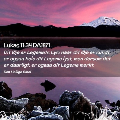 Picture 02 - Lukas 11:34 DA1871 - Dit Øje er Legemets Lys; naar dit Øje er sundt, - Bible Verse Picture