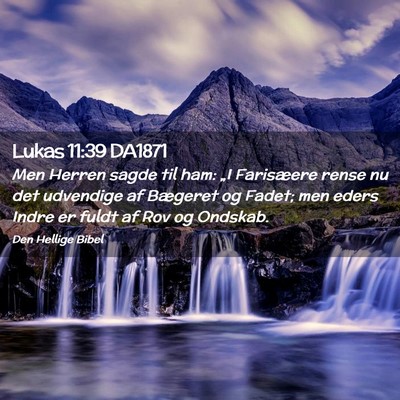 Picture 02 - Lukas 11:39 DA1871 - Men Herren sagde til ham: „I Farisæere rense - Bible Verse Picture
