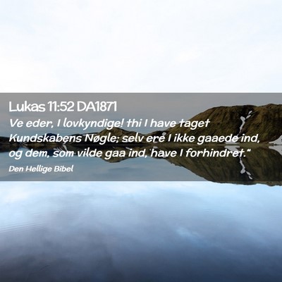 Picture 02 - Lukas 11:52 DA1871 - Ve eder, I lovkyndige! thi I have taget - Bible Verse Picture