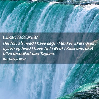 Picture 02 - Lukas 12:3 DA1871 - Derfor, alt hvad I have sagt i Mørket, skal - Bible Verse Picture